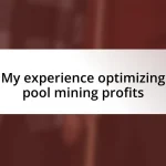 My experience optimizing pool mining profits