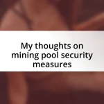 My thoughts on mining pool security measures