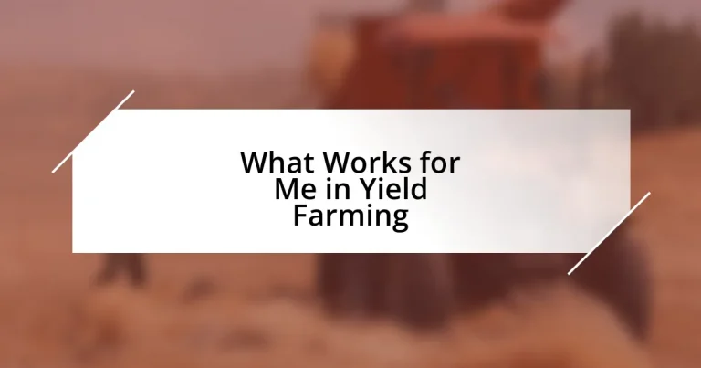 What Works for Me in Yield Farming