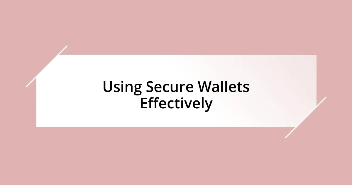 Using Secure Wallets Effectively