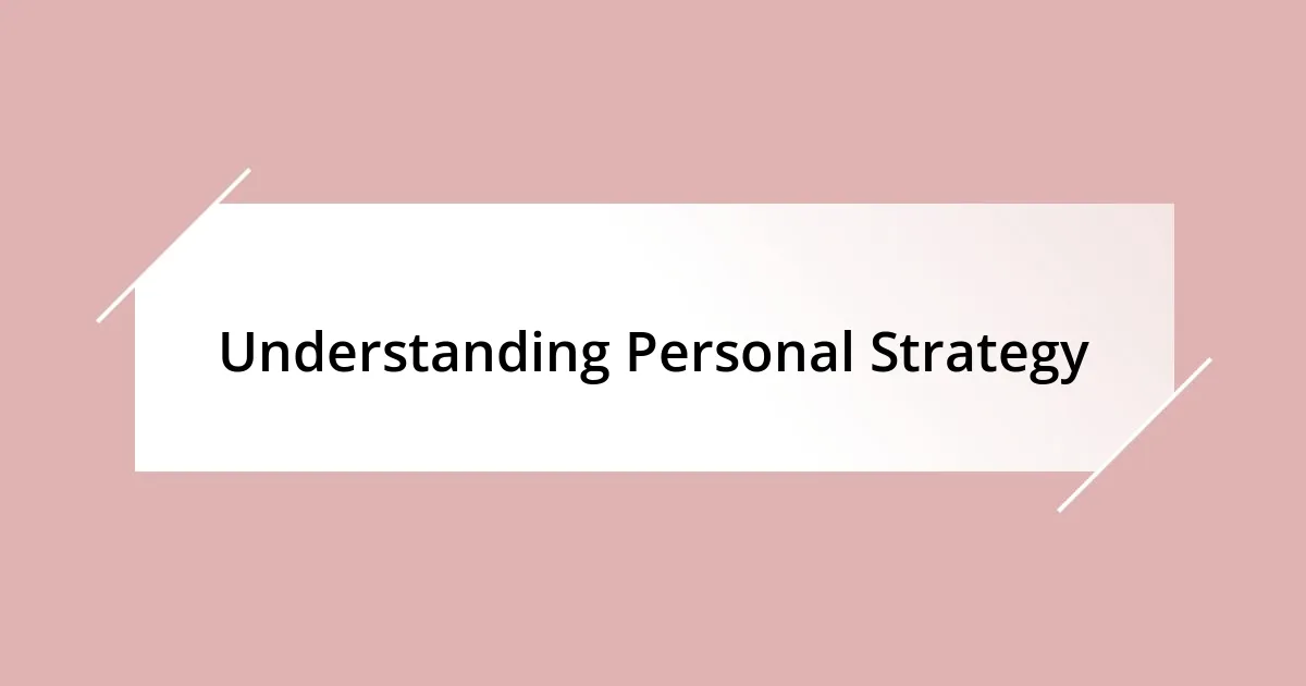 Understanding Personal Strategy