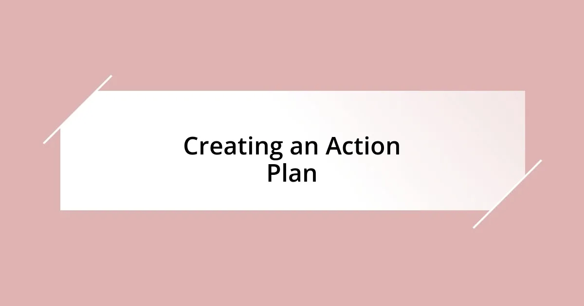 Creating an Action Plan