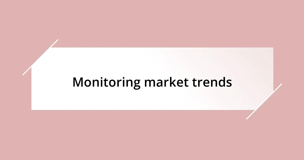 Monitoring market trends