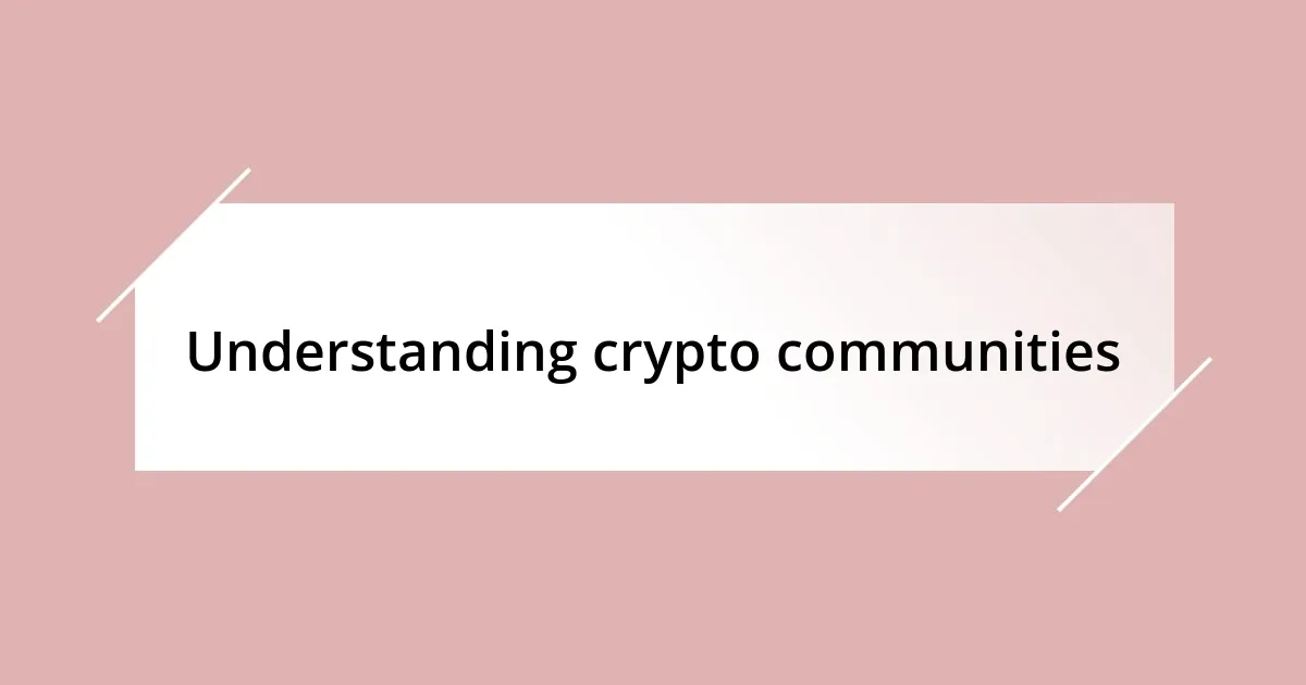 Understanding crypto communities