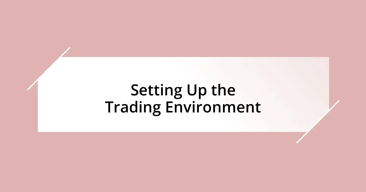 Setting Up the Trading Environment