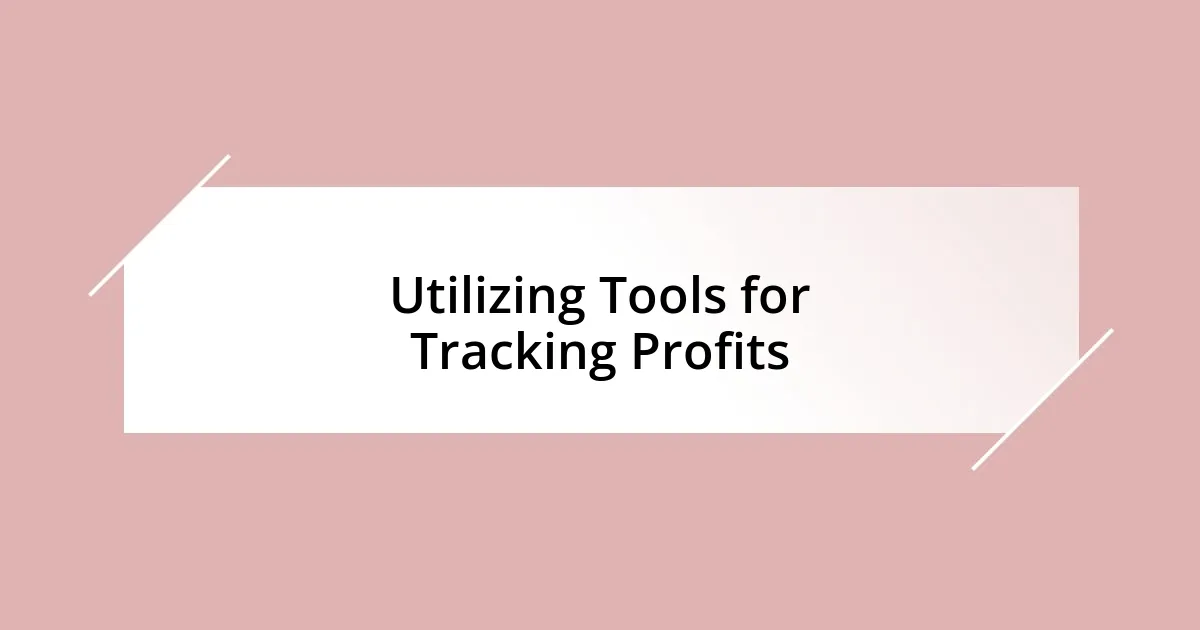 Utilizing Tools for Tracking Profits