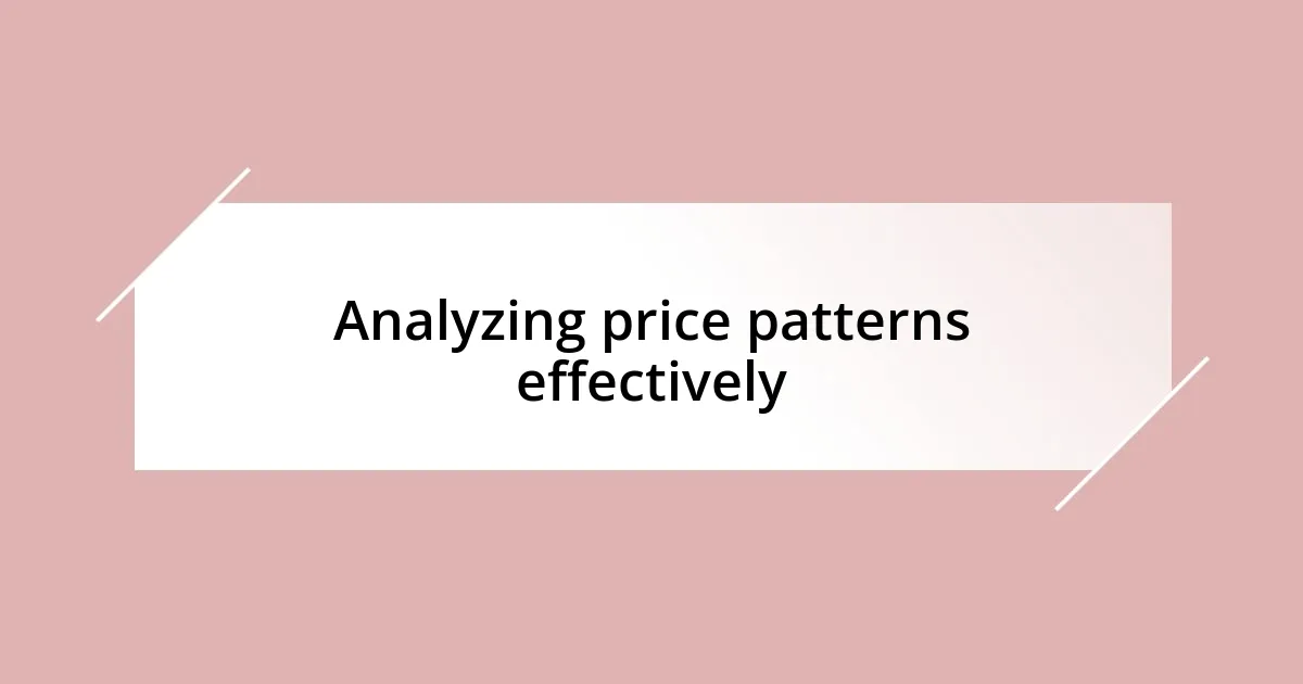 Analyzing price patterns effectively