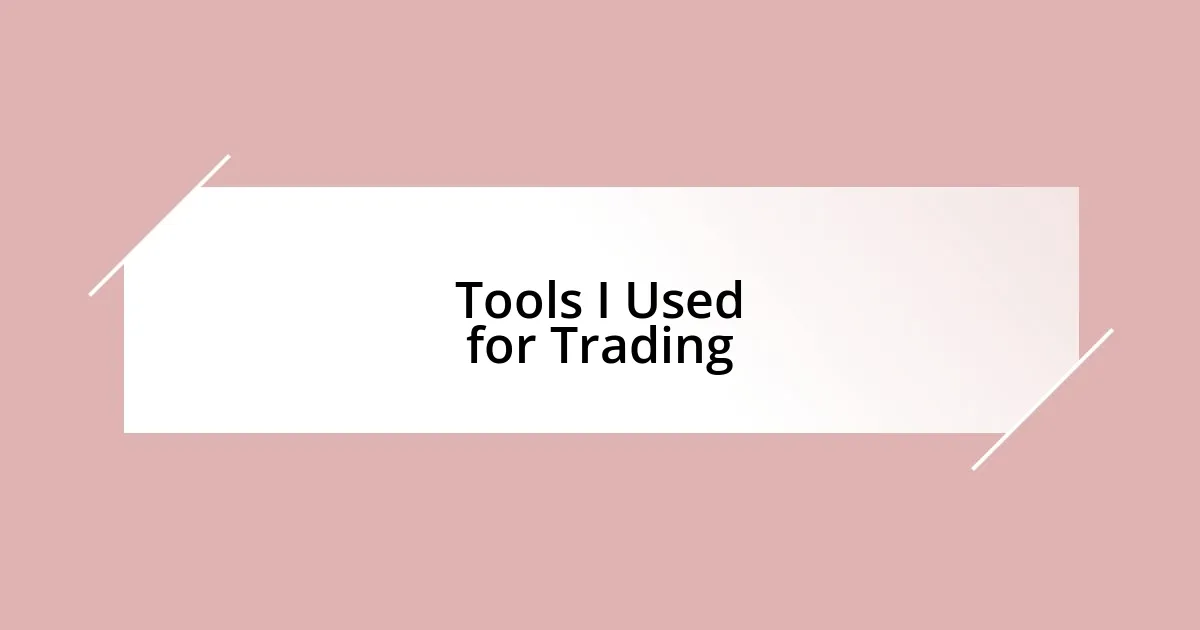 Tools I Used for Trading