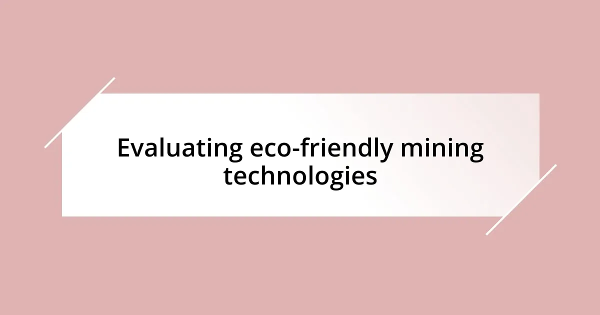 Evaluating eco-friendly mining technologies