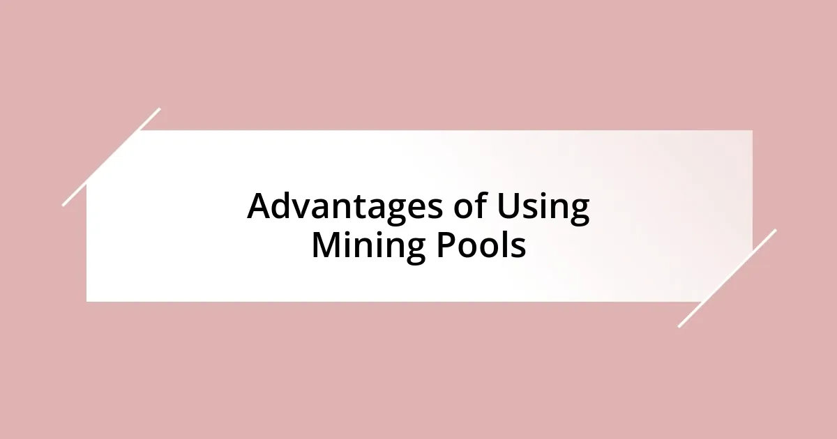 Advantages of Using Mining Pools