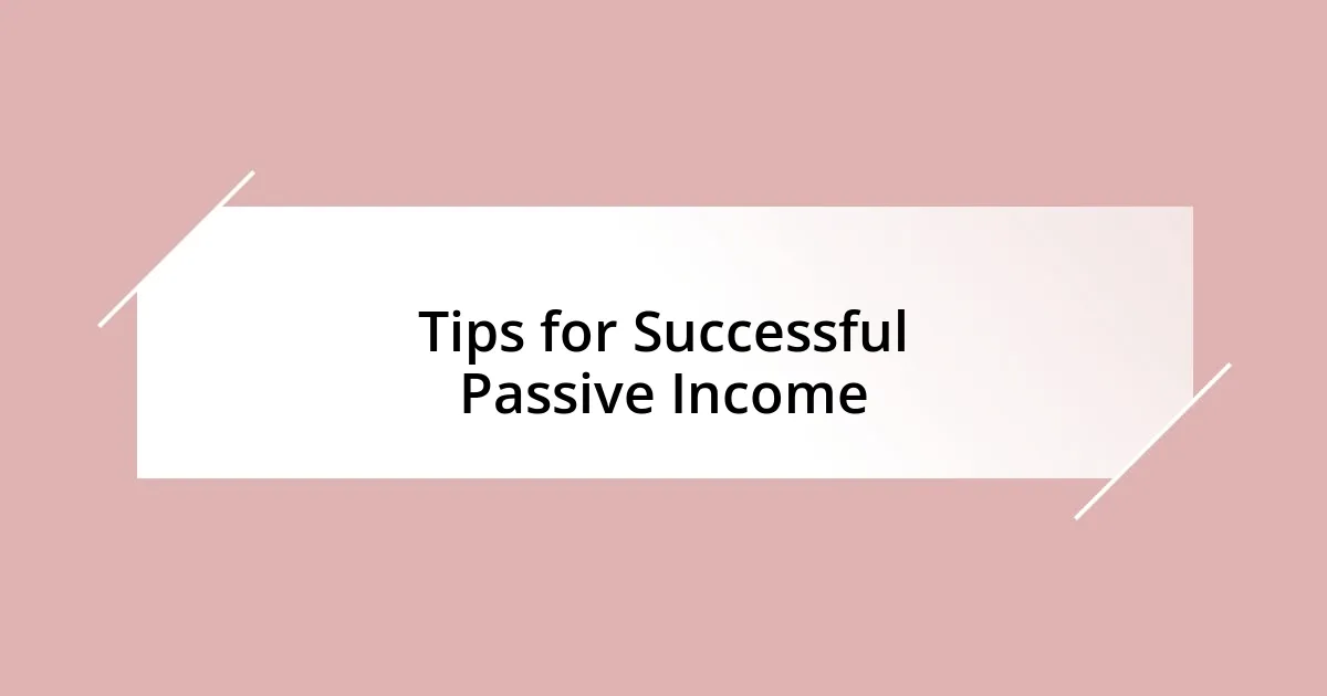 Tips for Successful Passive Income