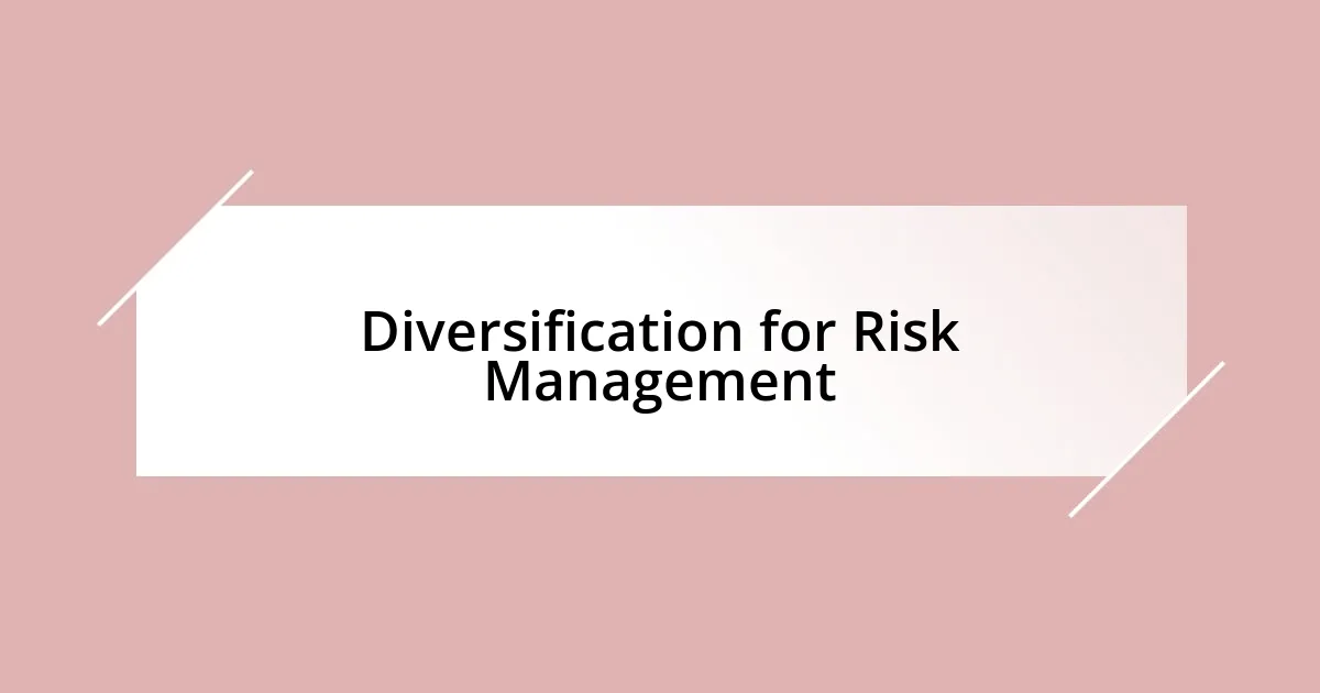 Diversification for Risk Management