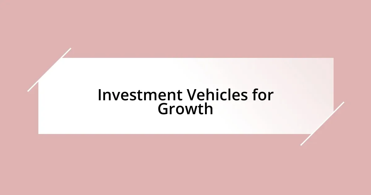 Investment Vehicles for Growth