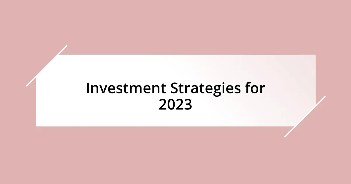 Investment Strategies for 2023