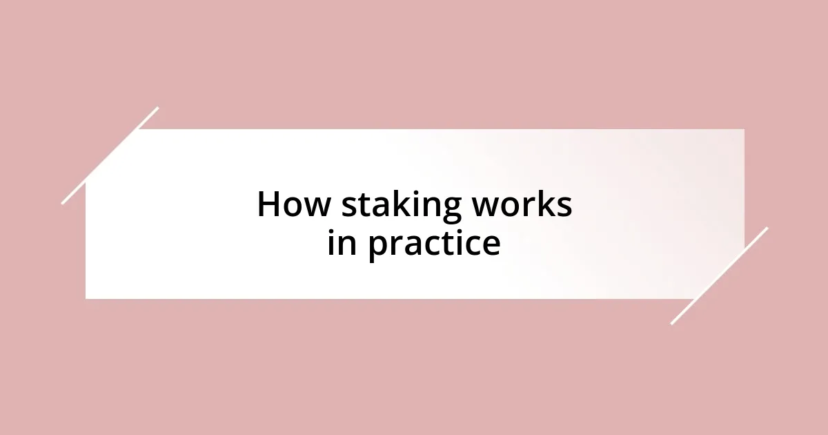 How staking works in practice