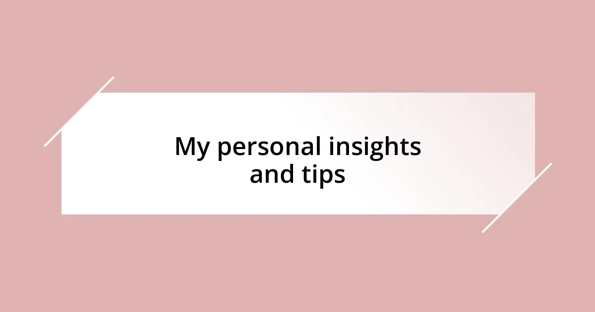 My personal insights and tips