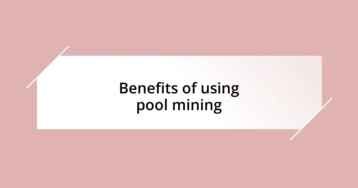 Benefits of using pool mining