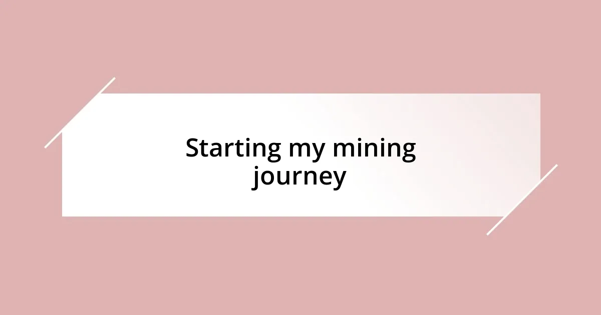 Starting my mining journey