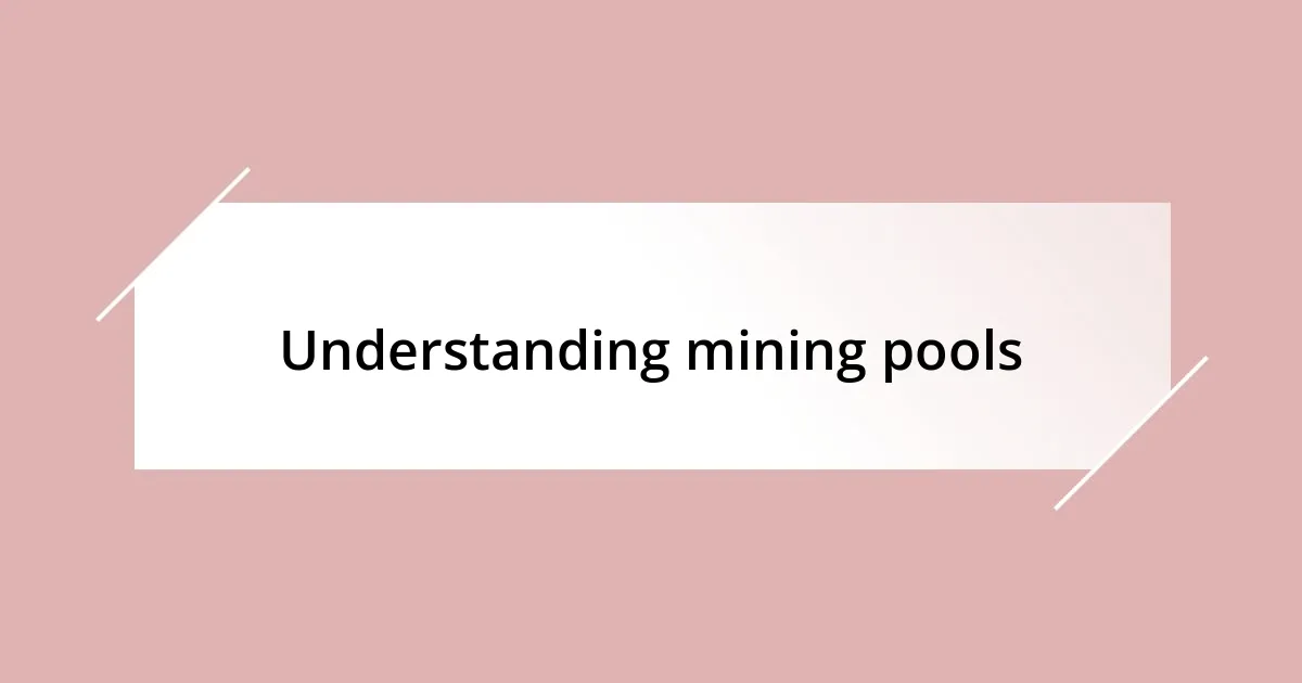 Understanding mining pools