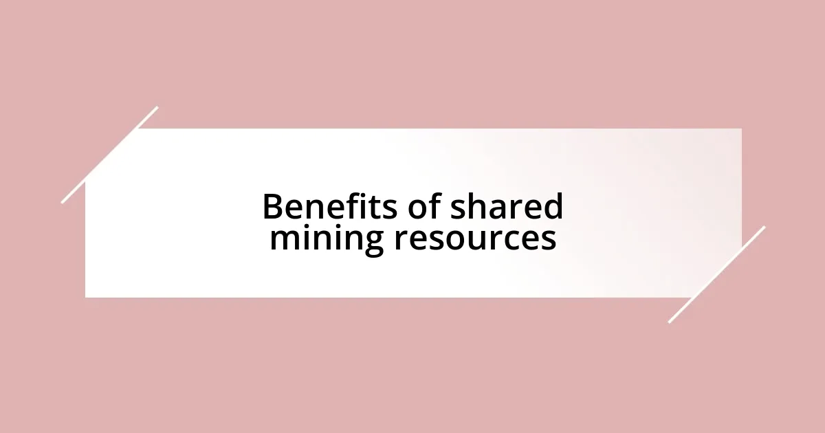 Benefits of shared mining resources