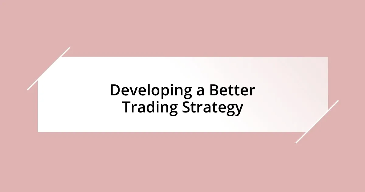 Developing a Better Trading Strategy