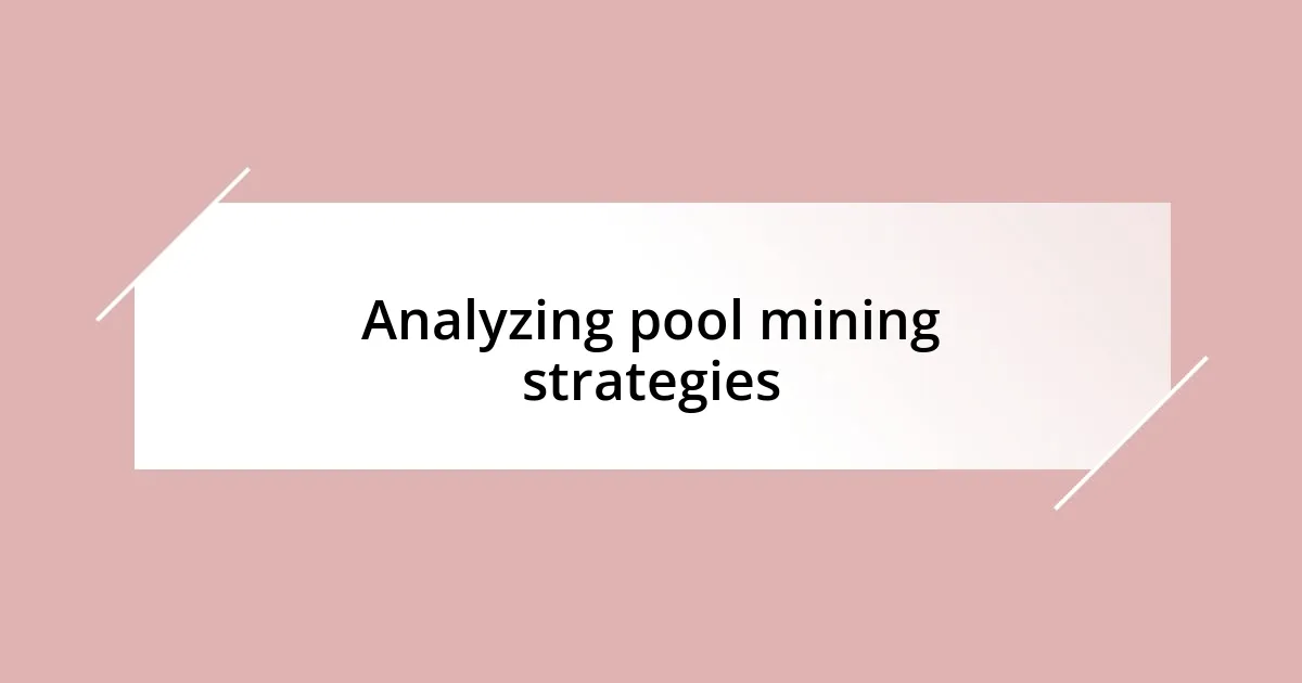 Analyzing pool mining strategies