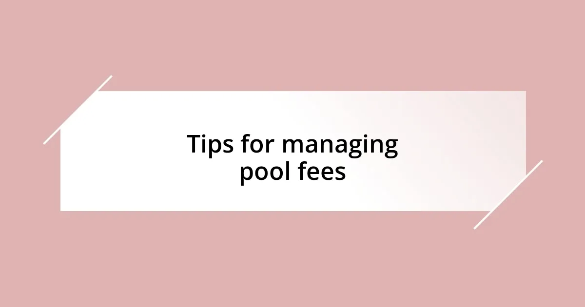 Tips for managing pool fees