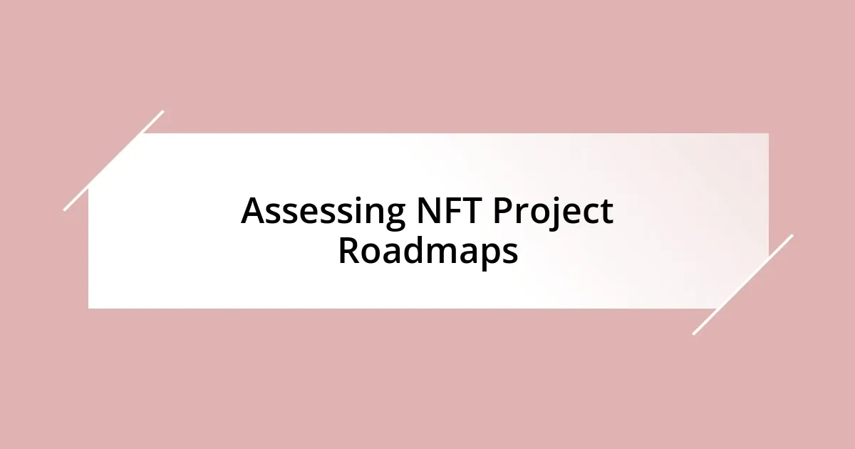 Assessing NFT Project Roadmaps