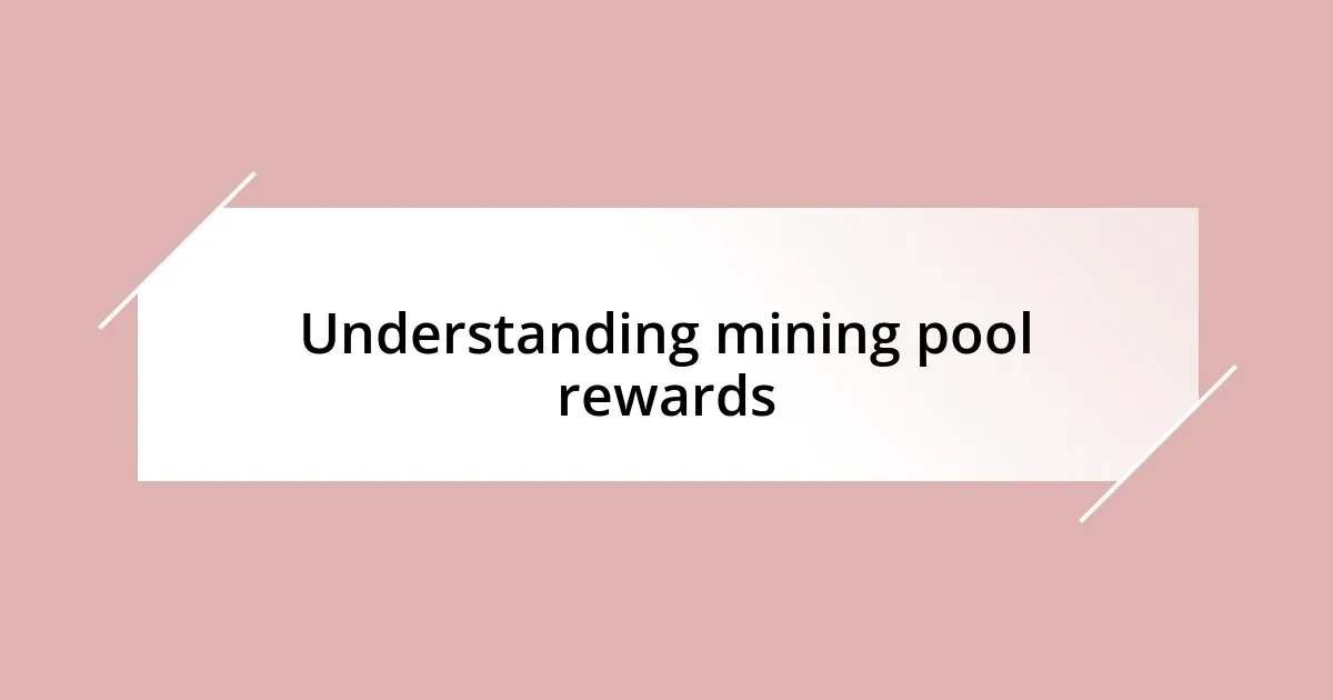 Understanding mining pool rewards