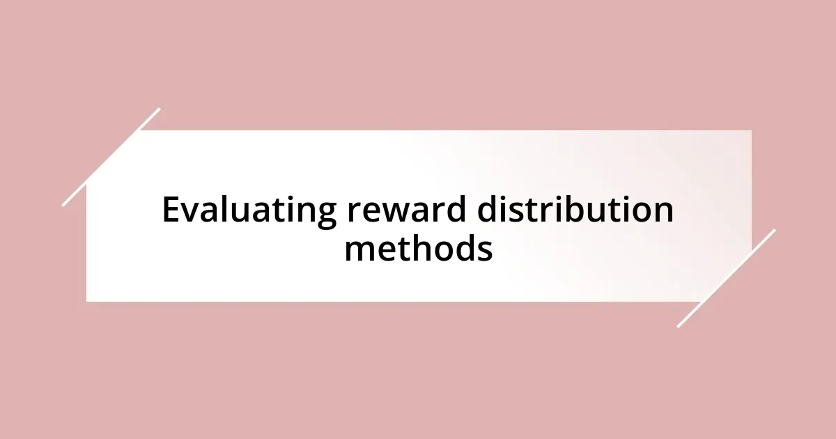 Evaluating reward distribution methods